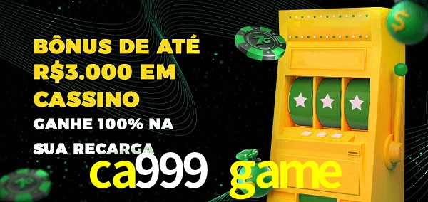 ca999 game melhor bônus de depósito